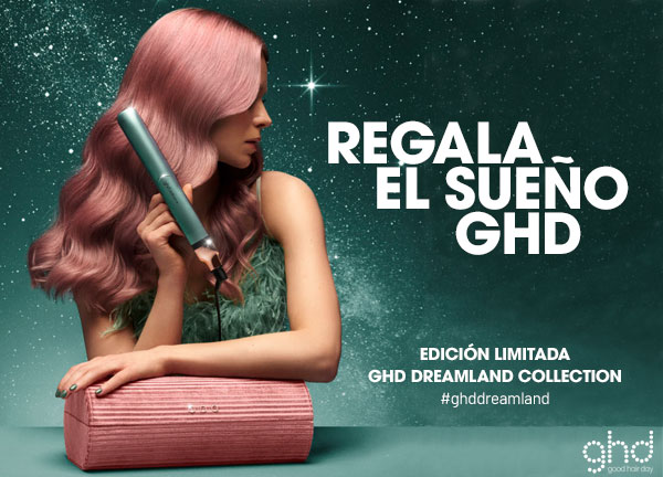 GHD DREAMLAND COLLECTION: Regala el sueño GHD
